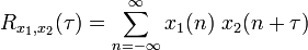 
R_{x_1,x_2} (\tau) = \sum_{n=-\infty}^{\infty} x_1(n)\ x_2(n+\tau)
