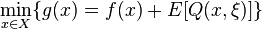 
\min\limits_{x\in X}\{ g(x) = f(x)+E[Q(x,\xi)] \}
