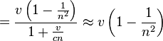  = \frac{v\left(1-\frac{1}{n^2}\right)}{1+\frac{v}{cn}}\approx v\left(1-\frac{1}{n^2}\right)