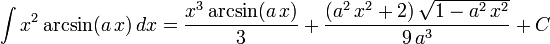 \int x^2\arcsin(a\,x)\,dx=
  \frac{x^3\arcsin(a\,x)}{3}+
  \frac{\left(a^2\,x^2+2\right)\sqrt{1-a^2\,x^2}}{9\,a^3}+C