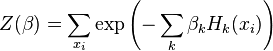 Z(\beta) = \sum_{x_i} \exp \left(-\sum_k\beta_k H_k(x_i) \right)