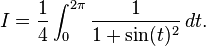  I = \frac{1}{4} \int_0^{2\pi} \frac{1}{1 + \sin(t)^2} \,dt.