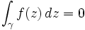 \int_\gamma f(z)\,dz=0