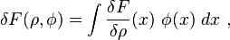   \delta F (\rho, \phi)= \int   \frac {\delta F} {\delta \rho}(x) \ \phi(x)   \ dx \ , 