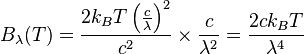 B_{\lambda}(T) = \frac{2k_B T\left( \frac{c}{\lambda}\right)^2}{c^2} \times \frac{c}{\lambda^2} = \frac{2ck_B T}{\lambda^4}