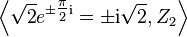 \left\langle\sqrt{2}e^{\pm \tfrac{\pi}2 \mathrm i}=\pm \mathrm i\sqrt{2},Z_2\right\rangle