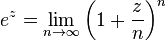 e^z = \lim_{n\rightarrow\infty} \left(1+\frac{z}{n}\right)^n