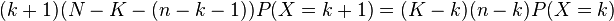 
(k+1) (N - K - (n - k - 1)) P(X=k+1)  = (K - k) (n-k)  P(X=k)
