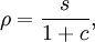  \rho= \frac{s}{1+c} , 