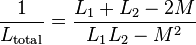 \frac{1}{L_\mathrm{total}} = \frac{L_1+L_2-2M}{L_1L_2-M^2 } 