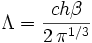 \Lambda = \frac{ch\beta}{2\,\pi^{1/3}}