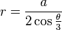 r = \frac{a}{2 \cos{\theta \over 3}}\!