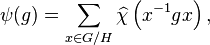 \psi(g) = \sum_{x\in G / H} \widehat{\chi}\left(x^{-1}gx \right),