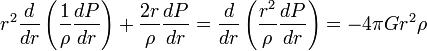  r^2\frac{d}{dr}\left(\frac{1}{\rho}\frac{dP}{dr}\right)+\frac{2r}{\rho}\frac{dP}{dr}
=\frac{d}{dr}\left(\frac{r^2}{\rho}\frac{dP}{dr}\right)=-4\pi Gr^2\rho 