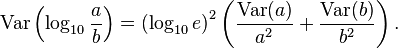 \operatorname{Var}\left(\log_{10} \frac{a}{b}\right) = \left(\log_{10}e\right)^2 \left( \frac{\operatorname{Var}(a)}{a^2} + \frac{\operatorname{Var}(b)}{b^2}\right).