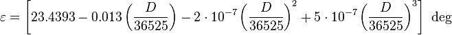 \varepsilon = \left[23.4393-0.013\left(\frac{D}{36525}\right)-2\cdot 10^{-7}\left(\frac{D}{36525}\right)^2+5\cdot 10^{-7}\left(\frac{D}{36525}\right)^3\right]\mbox{ deg}