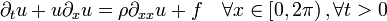 \partial_{t} u + u \partial_{x} u = \rho \partial_{xx} u + f \quad \forall x\in\left[0,2\pi\right), \forall t>0