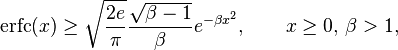 \operatorname{erfc}(x) \geq \sqrt{\frac{2 e}{\pi}} \frac{\sqrt{\beta - 1}}{\beta} e^{- \beta x^2}, \qquad x \ge 0,\, \beta > 1,