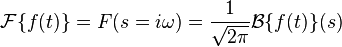 \mathcal{F}\{f(t)\} = F(s = i\omega) = \frac{1}{\sqrt{2\pi}} \mathcal{B}\{f(t)\}(s)
