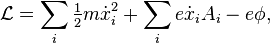  \mathcal{L} = \sum_i \tfrac{1}{2} m \dot{x}_i^2 + \sum_i e \dot{x}_i A_i - e \phi, 