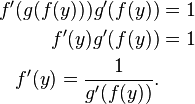 \begin{align}
f'(g(f(y))) g'(f(y)) &= 1 \\
f'(y) g'(f(y)) &= 1 \\
f'(y) = \frac{1}{g'(f(y))}.
\end{align}