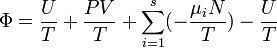 \Phi = \frac{U}{T}+\frac{P V}{T} + \sum_{i=1}^s (- \frac{\mu_i N}{T}) - \frac {U}{T}