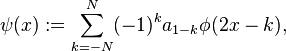 \psi(x):=\sum_{k=-N}^N (-1)^k a_{1-k}\phi(2x-k),