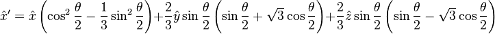 \hat x' = \hat x \left(\cos^2 \frac{\theta}{2} - \frac{1}{3} \sin^2 \frac{\theta}{2}\right) + \frac{2}{3} \hat y \sin \frac{\theta}{2}  \left(\sin \frac{\theta}{2} + \sqrt{3} \cos \frac{\theta}{2}\right)  + \frac{2}{3} \hat z \sin \frac{\theta}{2} \left(\sin \frac{\theta}{2} - \sqrt{3} \cos \frac{\theta}{2}\right) 