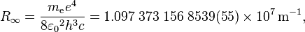 R_\infty = \frac{m_\text{e} e^4}{8 {\varepsilon_0}^2 h^3 c} = 1.097\;373\;156\;8539(55) \times 10^7 \,\text{m}^{-1},