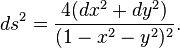 ds^2= {4(dx^2 +dy^2)\over (1-x^2-y^2)^2}.