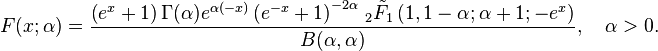 F(x;\alpha)= \frac{\left(e^x+1\right) \Gamma (\alpha ) e^{\alpha  (-x)} \left(e^{-x}+1\right)^{-2 \alpha }
   \, _2\tilde{F}_1\left(1,1-\alpha ;\alpha +1;-e^x\right)}{B(\alpha ,\alpha )}, \quad \alpha > 0 .