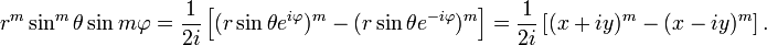 
r^m \sin^m\theta \sin m\varphi = \frac{1}{2i} \left[  (r \sin\theta e^{i\varphi})^m 
- (r \sin\theta e^{-i\varphi})^m \right] =
\frac{1}{2i} \left[  (x+iy)^m - (x-iy)^m \right].
