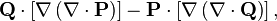 \mathbf{Q}\cdot\left[\nabla\left(\nabla\cdot\mathbf{P}\right)\right]-\mathbf{P}\cdot\left[\nabla\left(\nabla\cdot\mathbf{Q}\right)\right],