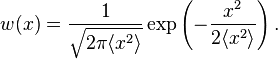  w(x) = \frac{1}{\sqrt{2\pi \langle x^2 \rangle}} \exp\left(-\frac{x^2}{2 \langle x^2 \rangle} \right).