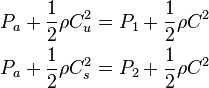 \begin{align}
  P_a + \frac{1}{2} {\rho C_u^2} &= P_1 + \frac{1}{2} {\rho C^2} \\
  P_a + \frac{1}{2} {\rho C_s^2} &= P_2 + \frac{1}{2} {\rho C^2}
\end{align}