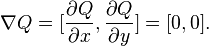 
\nabla Q =[ \frac{\partial Q}{\partial x} , \frac{\partial Q}{\partial y}] = [0,0].
