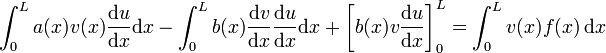 \int_0^L a(x)v(x)\dfrac{\mathrm{d}u}{\mathrm{d}x}\mathrm{d}x-\int_0^L b(x)\dfrac{\mathrm{d}v}{\mathrm{d}x}\dfrac{\mathrm{d}u}{\mathrm{d}x}\mathrm{d}x + \left[b(x)v\dfrac{\mathrm{d}u}{\mathrm{d}x}\right]_0^L = \int_0^L v(x)f(x) \, \mathrm{d}x 