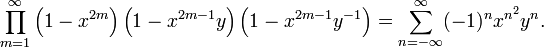 \prod_{m=1}^\infty 
\left( 1 - x^{2m}\right)
\left( 1 - x^{2m-1} y\right)
\left( 1 - x^{2m-1} y^{-1}\right)
= \sum_{n=-\infty}^\infty (-1)^n x^{n^2} y^n.
