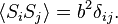 \langle S_{i} S_{j} \rangle = b^2 \delta_{ij}.