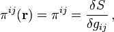 \pi^{ij}(\mathbf{r})=\pi^{ij}=\frac{\delta S}{\delta g_{ij}}\,,