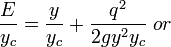  \frac{E}{y_c} = \frac{y}{y_c} + \frac{q^2}{2gy^2y_c} \; or 