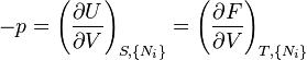 
-p=\left(\frac{\partial U}{\partial V}\right)_{S,\{N_i\}}
  =\left(\frac{\partial F}{\partial V}\right)_{T,\{N_i\}}
