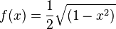  f(x) = \frac{ 1 }{ 2 } \sqrt{ ( 1 - x^2 ) } 