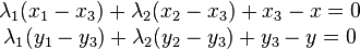 
\begin{matrix}
\lambda_{1}(x_{1} - x_{3}) + \lambda_{2}(x_{2} - x_{3}) + x_{3} - x = 0 \\
\lambda_{1}(y_{1} - y_{3}) + \lambda_{2}(y_{2} - y_{3}) + y_{3} - y = 0 \\
\end{matrix}
\,