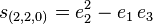  s_{(2,2,0)} = e_2^2 - e_1 \, e_3