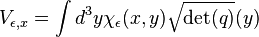 V_{\epsilon , x} = \int d^3y \chi_\epsilon (x,y) \sqrt{\det (q)} (y)