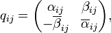 q_{ij}=\begin{pmatrix}
\alpha_{ij}&\beta_{ij}\\
-\overline{\beta}_{ij}&\overline{\alpha}_{ij}
\end{pmatrix},