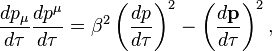 \frac{dp_{\mu}}{d\tau}\frac{dp^{\mu}}{d\tau} = \beta^2\left(\frac{dp}{d\tau}\right)^2 - \left(\frac{d{\mathbf p}}{d\tau}\right)^2,