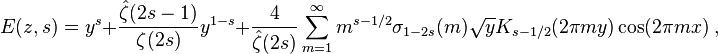 E(z,s)=y^s+\frac{\hat{\zeta}(2s-1)}{\zeta(2s)}y^{1-s} +\frac{4}{\hat{\zeta}(2s)}\sum_{m=1}^\infty m^{s-1/2}\sigma_{1-2s}(m)\sqrt{y}K_{s-1/2}(2\pi my)\cos(2\pi mx)\ ,