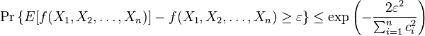 
\Pr \left\{ E[f(X_1, X_2, \dots, X_n)] - f(X_1, X_2, \dots, X_n) \ge \varepsilon \right\} 
\le 
\exp \left( - \frac{2 \varepsilon^2}{\sum_{i=1}^n c_i^2} \right)
